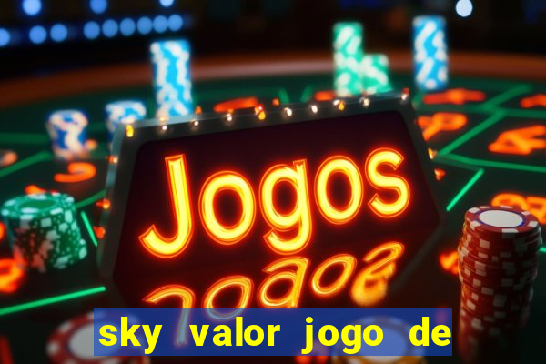 sky valor jogo de ganhar dinheiro